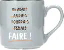 Mug Devrais Aurais...FAIRE